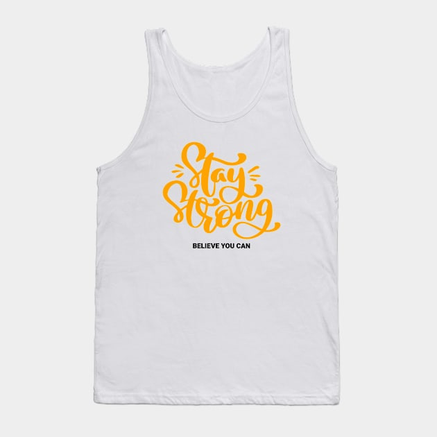 Stay Strong Believe You Can Tank Top by MIRO-07